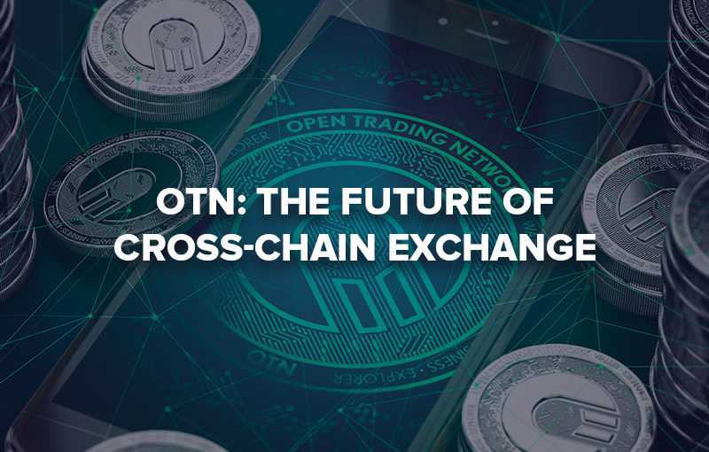 Open Trading Network Leverages Cross-chain Technology to become the First Ever Platform to Unite all Blockchain Networks