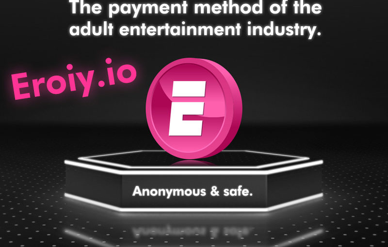 Game Changing Payment Method for Adult Entertainment Industry, Eroiy to Start