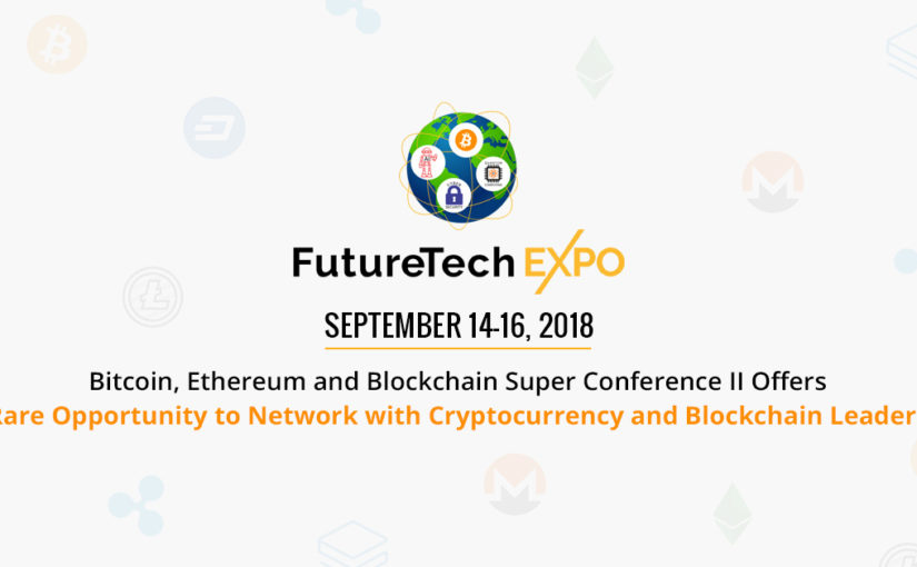 Bitcoin, Ethereum and Blockchain Super Conference II Offers Rare Opportunity to Network with Cryptocurrency and Blockchain Leaders